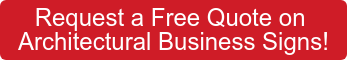 Request a Free Quote on Architectural Business Signs!